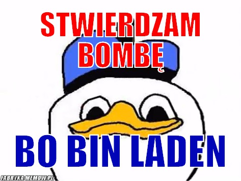Stwierdzam bombę – Stwierdzam bombę bo bin laden