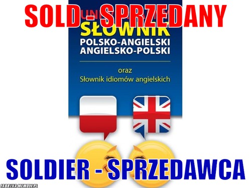Sold - sprzedany – sold - sprzedany soldier - sprzedawca
