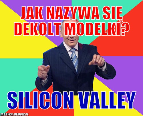 Jak nazywa się dekolt modelki? – Jak nazywa się dekolt modelki? Silicon Valley