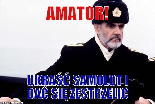 Amator! – Amator! ukraść samolot i dać się zestrzelic