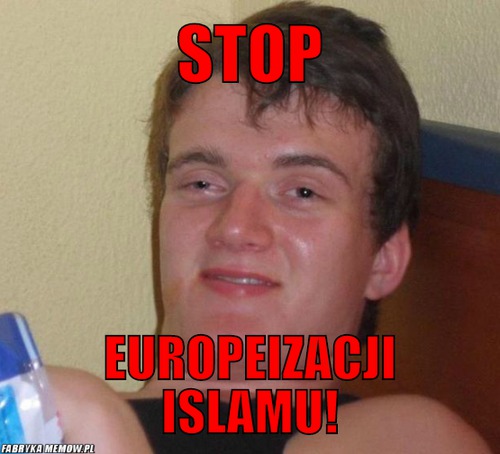 Stop – stop europeizacji islamu!