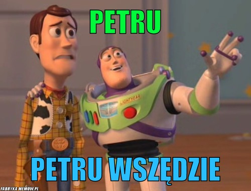 Petru – petru petru wszędzie