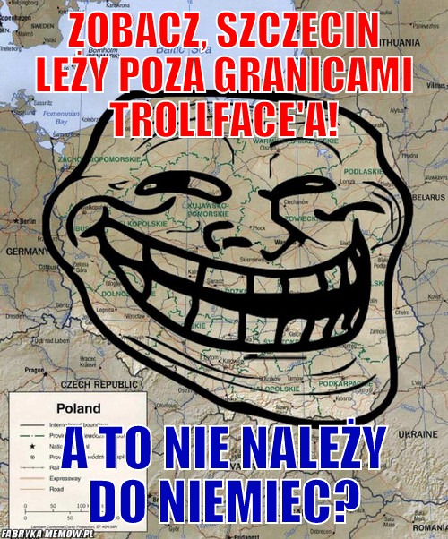 Zobacz, Szczecin leży poza granicami Trollface&#039;a! – Zobacz, Szczecin leży poza granicami Trollface&#039;a! A to nie należy do Niemiec?