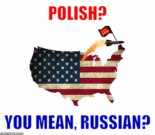 Polish? – Polish? You mean, Russian?