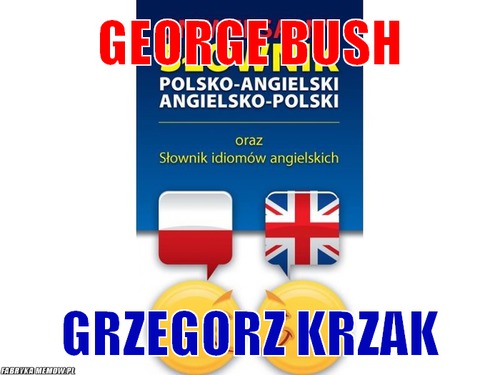 George Bush – George Bush Grzegorz Krzak