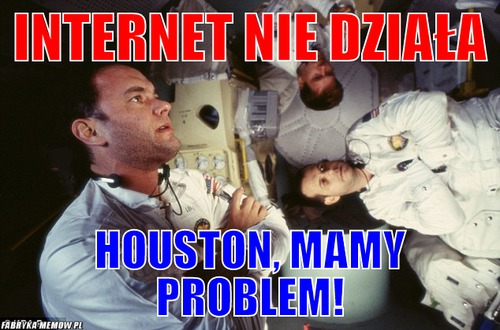 Internet nie działa – Internet nie działa Houston, mamy problem!