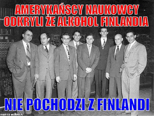 Amerykańscy naukowcy odkryli że alkohol Finlandia  – Amerykańscy naukowcy odkryli że alkohol Finlandia  nie pochodzi z Finlandi