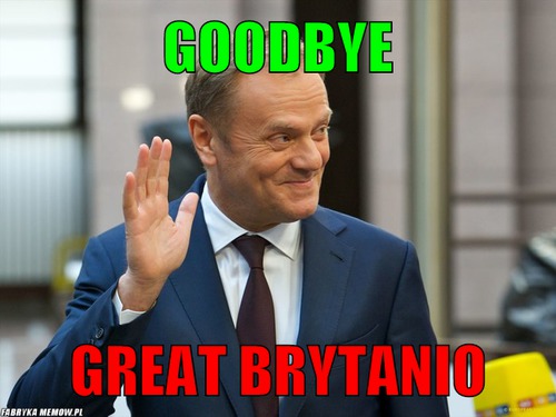 Goodbye – goodbye great brytanio