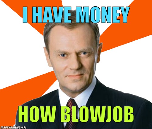 I have money – i have money how blowjob