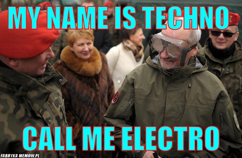 My name is techno  – my name is techno  call me electro