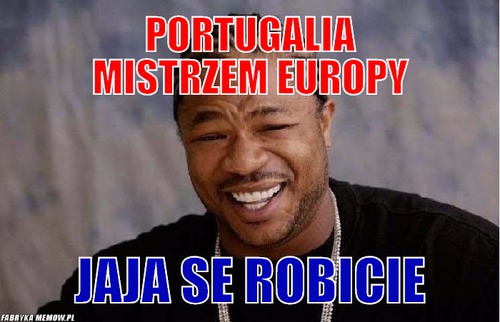 Portugalia mistrzem europy – portugalia mistrzem europy jaja se robicie