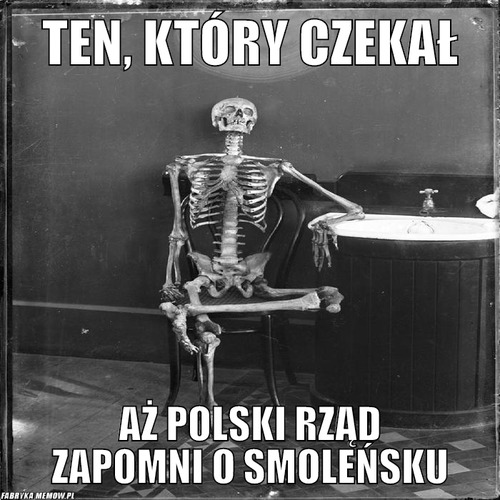 Ten, który czekał – ten, który czekał aż polski rząd zapomni o smoleńsku