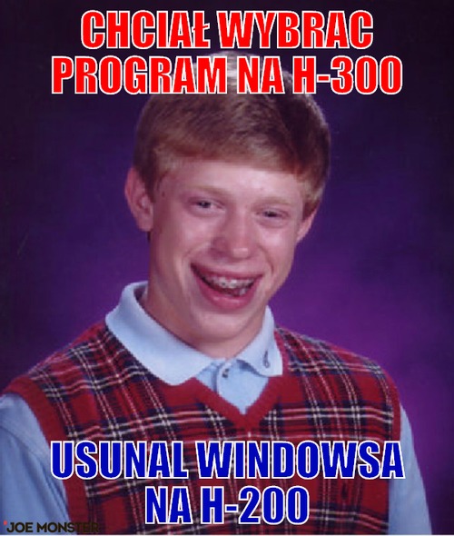 Chciał wybrac program na h-300 – Chciał wybrac program na h-300 usunal windowsa na h-200