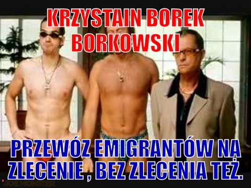 Krzystain Borek Borkowski – Krzystain Borek Borkowski Przewóz emigrantów na zlecenie , bez zlecenia też.