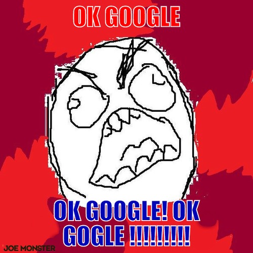Ok google – Ok google ok google!
OK GOGLE !!!!!!!!!