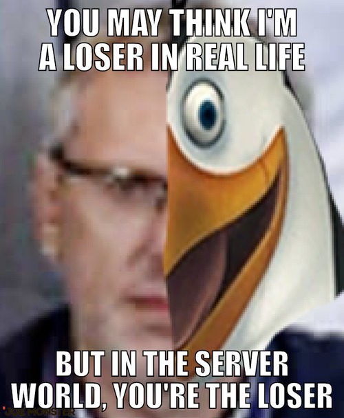 YOU MAY THINK I&#039;M A LOSER IN REAL LIFE – YOU MAY THINK I&#039;M A LOSER IN REAL LIFE BUT IN THE SERVER WORLD, YOU&#039;RE THE LOSER