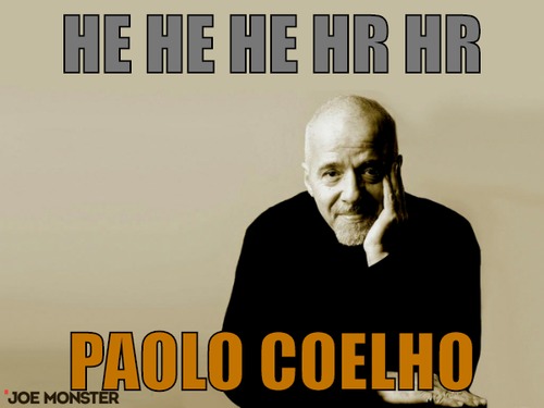 He he he hr hr – he he he hr hr Paolo Coelho