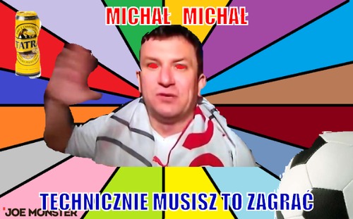 Michał   Michał – Michał   Michał Technicznie musisz to zagrać