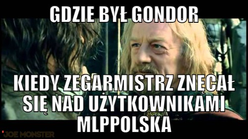 Gdzie był Gondor – Gdzie był Gondor Kiedy Zegarmistrz znęcał się nad użytkownikami MLPPolska