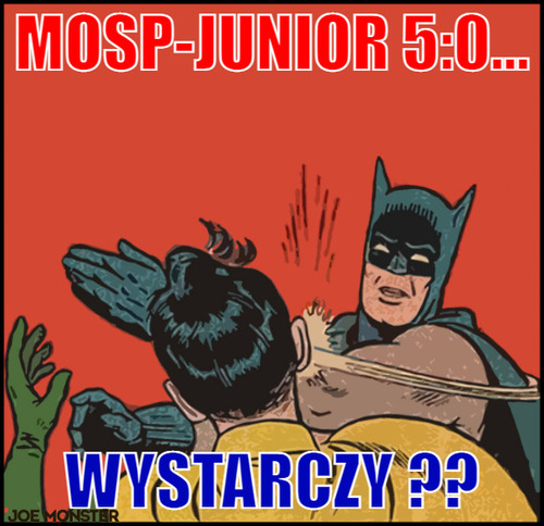 Mosp-Junior 5:0... – Mosp-Junior 5:0... Wystarczy ??