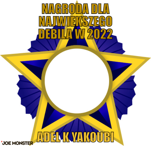 Nagroda dla najwiekszego debila w 2022 – Nagroda dla najwiekszego debila w 2022 Adel K yAKOUBI