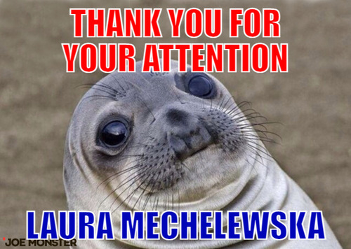 Thank you for your attention – Thank you for your attention Laura Mechelewska
